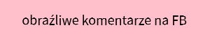 /images/przemoc/wyrazy/obrazliwe-komentarze-na-fb.jpg